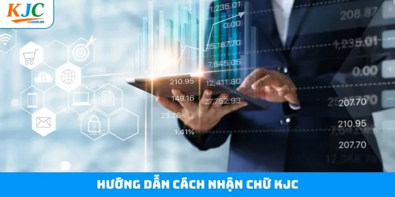 Tổng hợp các cách nhận chữ KJC phổ biến nhất Tổng hợp các cách nhận chữ KJC phổ biến nhất