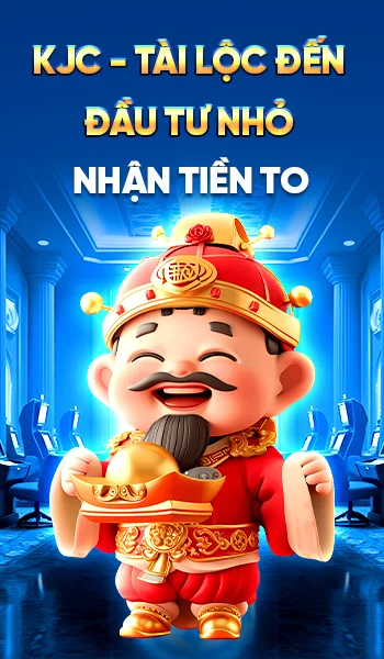 kjc tài lôc đến - đầu tư nhỏ -nhận tiền to