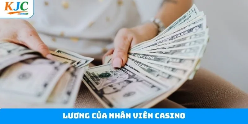 Lương Của Nhân Viên Casino KJC - Lương Khủng, Đãi Ngộ Hấp Dẫn