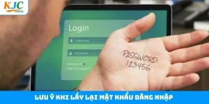 Lấy Lại Mật Khẩu Đăng Nhập KJC Nhanh Chóng Và An Toàn Nhất