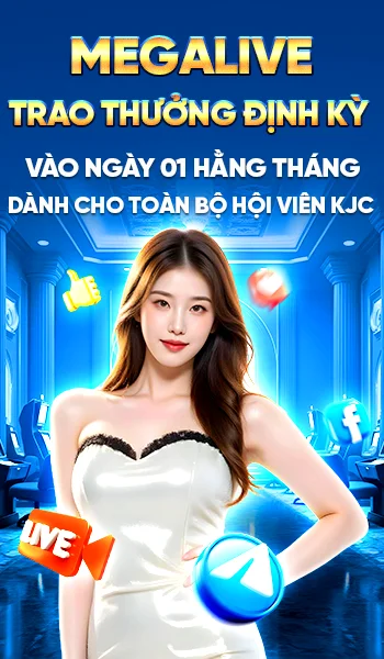 megalive trao thưởng định kỳ vào ngày 01 hàng tháng dành cho toàn bộ hội viên kjc