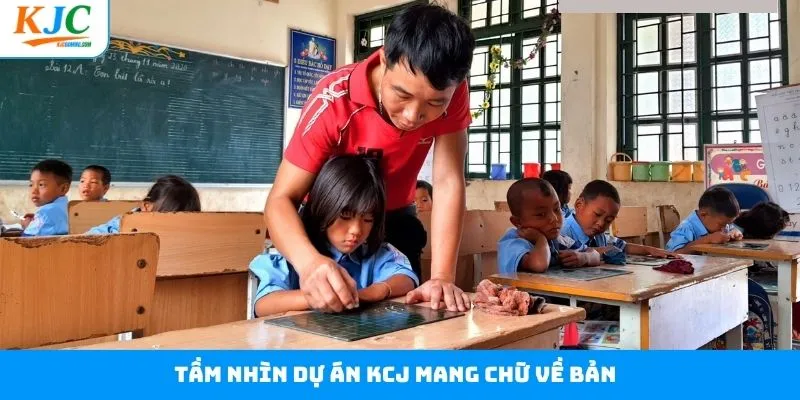 KJC mang chữ về bản và tầm nhìn lâu dài KJC mang chữ về bản và tầm nhìn lâu dài