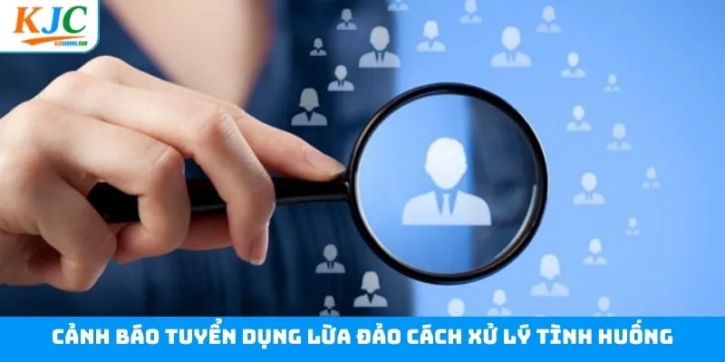 Cảnh báo tuyển dụng lừa đảo - Cách xử lý và phòng tránh