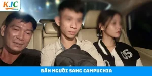 Bán Người Sang Campuchia - Vén Màn Sự Thật Cùng KJC