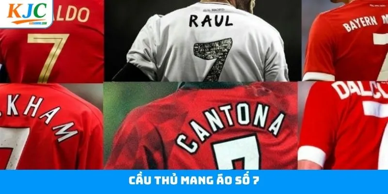 Khám Phá 3 Cầu Thủ Mang Áo Số 7 Ấn Tượng Nhất Cùng KJC