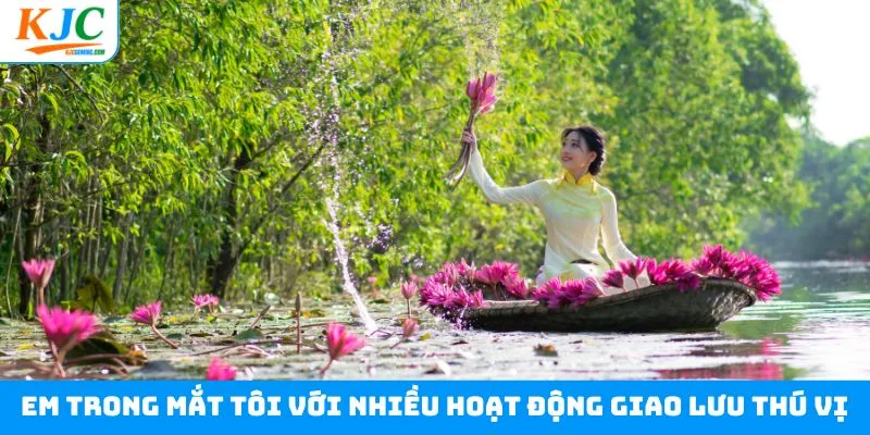 Em trong mắt tôi với nhiều hoạt động giao lưu thú vị Em trong mắt tôi với nhiều hoạt động giao lưu thú vị