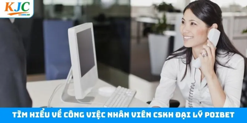 Tìm hiểu những điểm chính về công việc CSKH Tìm hiểu những điểm chính về công việc CSKH