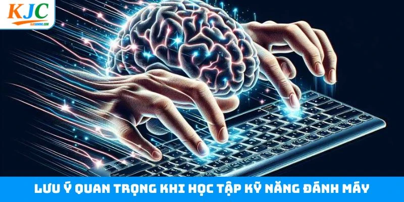 Lưu ý quan trọng khi học tập kỹ năng đánh máy Lưu ý quan trọng khi học tập kỹ năng đánh máy