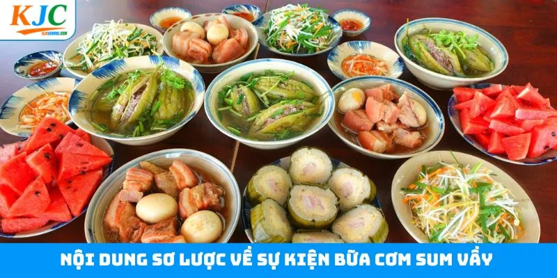 Nội dung sơ lược về sự kiện bữa cơm sum vầy Nội dung sơ lược về sự kiện bữa cơm sum vầy