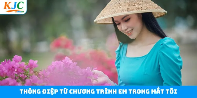 Thông điệp quan trọng từ chương trình em trong mắt tôi Thông điệp quan trọng từ chương trình em trong mắt tôi