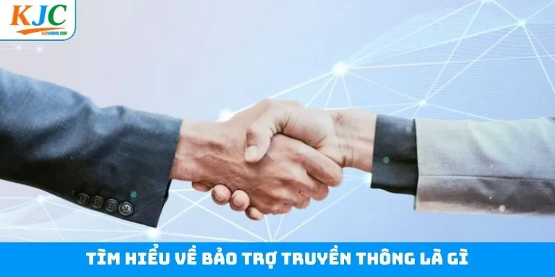 Tìm hiểu rõ về khái niệm bảo trợ truyền thông Tìm hiểu rõ về khái niệm bảo trợ truyền thông