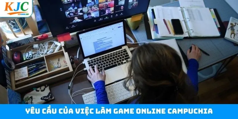 Yêu cầu để ứng tuyển việc làm game online Campuchia Yêu cầu để ứng tuyển việc làm game online Campuchia
